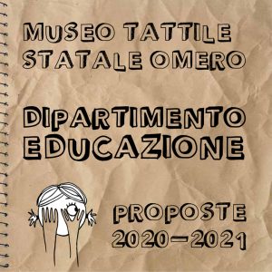 Immagine del flyer dedicato alle proposte 2020-2021 del Dipartimento educazione del Museo tattile statale Omero
